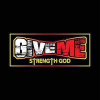 The Give Me Strength GOD text design is suitable for screen printing t-shirts, sweater hats, jackets, it can also be used for others, easy to remember and elegant design vector