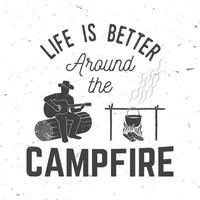 Life is better around the campfire. Vector illustration.