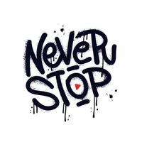 Never stop - urnab graffiti tag tipografía escrita a mano, estampado de camiseta motivacional. ilustración de arte callejero vectorial escrita a mano texturizada. vector