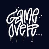 GAME OVER - lettering quot in Spray urban graffiti style. Tee shirt prinnt for ganers design. Spray textured vector illustration with drops and leaks.