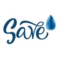 Save water. Drop in papercut style and handlettering design template. vector