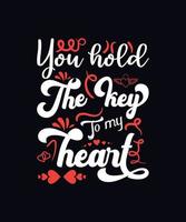 You hold the key to my heart. Valentine day typography vector t-shirt design template