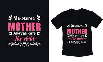 Awesome mother always care her child. mothers day t-shirt design template vector