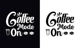 Modo café activado. plantilla de diseño de camiseta de café de vector de tipografía