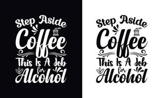 deja el café a un lado, este es un trabajo para el alcohol. plantilla de diseño de camiseta de café de vector de tipografía