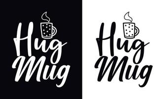Hug mug. typography vector Coffee t-shirt design template