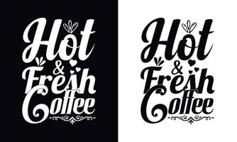 café caliente y recién hecho. plantilla de diseño de camiseta de café de vector de tipografía