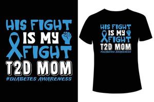 His fight is my fight T2D mom diabetes  awareness t-shirt  design  vector template