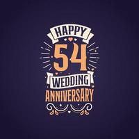 feliz 54 aniversario de boda cita diseño de letras. Diseño de tipografía de celebración de aniversario de 54 años. vector