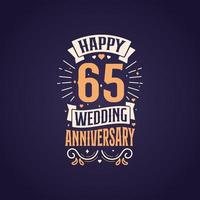 Happy 65th wedding anniversary quote lettering design. 65 years anniversary celebration typography design. vector