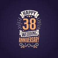 Happy 38th wedding anniversary quote lettering design. 38 years anniversary celebration typography design. vector