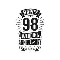 98 years anniversary celebration typography design. Happy 98th wedding anniversary quote lettering design. vector