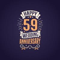 Happy 59th wedding anniversary quote lettering design. 59 years anniversary celebration typography design. vector