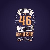 Happy 46th wedding anniversary quote lettering design. 46 years anniversary celebration typography design. vector