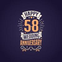 Happy 58th wedding anniversary quote lettering design. 58 years anniversary celebration typography design. vector