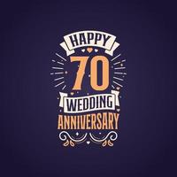 Happy 70th wedding anniversary quote lettering design. 70 years anniversary celebration typography design. vector