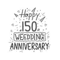 150 years anniversary celebration hand drawing typography design. Happy 150th wedding anniversary hand lettering vector