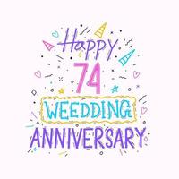 Happy 74th wedding anniversary hand lettering. 74 years anniversary celebration hand drawing typography design vector