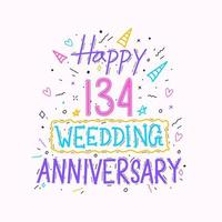 Happy 134th wedding anniversary hand lettering. 134 years anniversary celebration hand drawing typography design vector