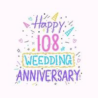 Happy 108th wedding anniversary hand lettering. 108 years anniversary celebration hand drawing typography design vector