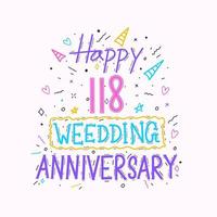 Happy 118th wedding anniversary hand lettering. 118 years anniversary celebration hand drawing typography design vector