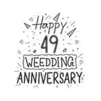 49 years anniversary celebration hand drawing typography design. Happy 49th wedding anniversary hand lettering vector