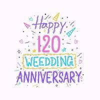 Happy 120th wedding anniversary hand lettering. 120 years anniversary celebration hand drawing typography design vector