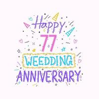 Happy 77th wedding anniversary hand lettering. 77 years anniversary celebration hand drawing typography design vector