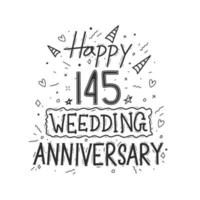 145 years anniversary celebration hand drawing typography design. Happy 145th wedding anniversary hand lettering vector