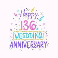 Happy 136th wedding anniversary hand lettering. 136 years anniversary celebration hand drawing typography design vector