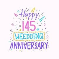 Happy 145th wedding anniversary hand lettering. 145 years anniversary celebration hand drawing typography design vector