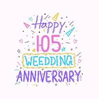 Happy 105th wedding anniversary hand lettering. 105 years anniversary celebration hand drawing typography design vector