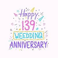 Happy 139th wedding anniversary hand lettering. 139 years anniversary celebration hand drawing typography design vector