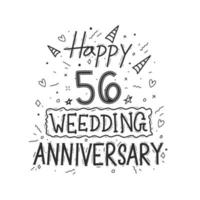 56 years anniversary celebration hand drawing typography design. Happy 56th wedding anniversary hand lettering vector