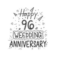 96 years anniversary celebration hand drawing typography design. Happy 96th wedding anniversary hand lettering vector