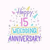 Happy 15th wedding anniversary hand lettering. 15 years anniversary celebration hand drawing typography design vector