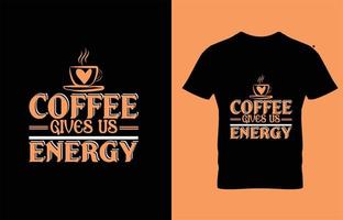 el café nos da energía tipografía diseño de camiseta de café. vector