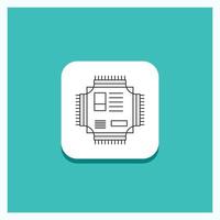 Round Button for Chip. cpu. microchip. processor. technology Line icon Turquoise Background vector