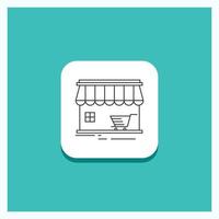 Round Button for shop. store. market. building. shopping Line icon Turquoise Background vector