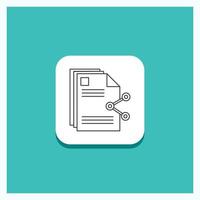 Round Button for content. files. sharing. share. document Line icon Turquoise Background vector