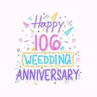 feliz 106 aniversario de bodas con letras a mano. Diseño de tipografía de dibujo a mano de celebración de aniversario de 106 años vector