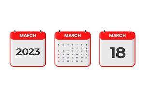March 2023 calendar design. 18th March 2023 calendar icon for schedule, appointment, important date concept vector