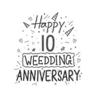 10 years anniversary celebration hand drawing typography design. Happy 10th wedding anniversary hand lettering vector
