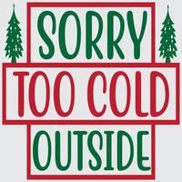 Sorry too cold outside vector