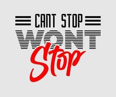 Can't Stop Won't Stop, vector typography t-shirt design