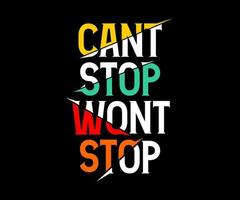 Can't Stop Won't Stop, vector typography t-shirt design