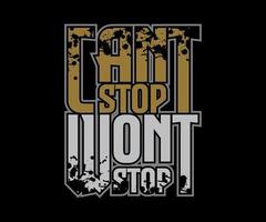 Can't Stop Won't Stop, vector typography t-shirt design