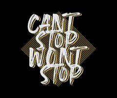 Can't Stop Won't Stop, vector typography t-shirt design