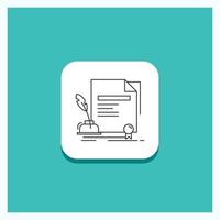 Round Button for contract. paper. document. agreement. award Line icon Turquoise Background vector