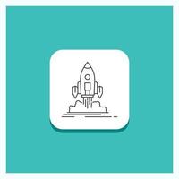 Round Button for Launch. mission. shuttle. startup. publish Line icon Turquoise Background vector
